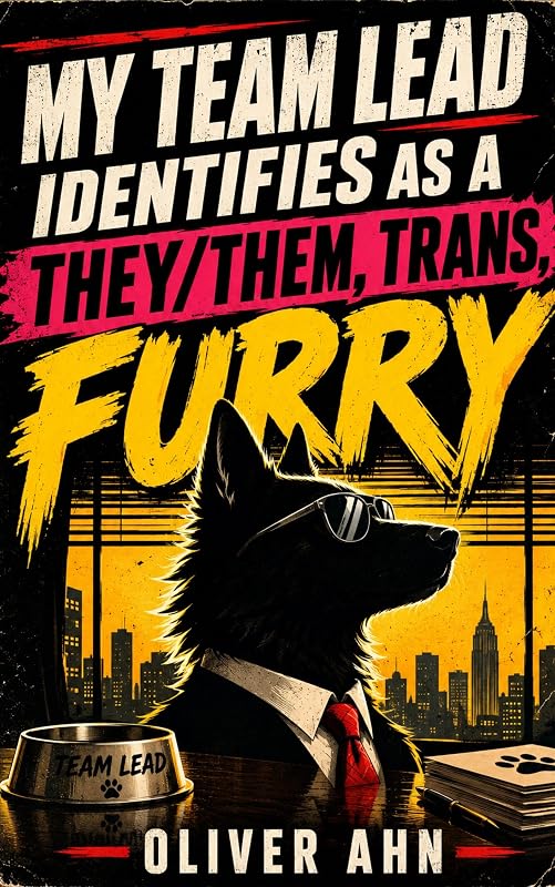 My Team Lead Identifies as a They/Them, Trans, Furry — weird pulp fiction by Oliver Ahn