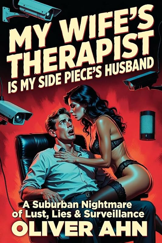 My Wife's Therapist Is My Side Piece's Husband — weird pulp fiction by Oliver Ahn