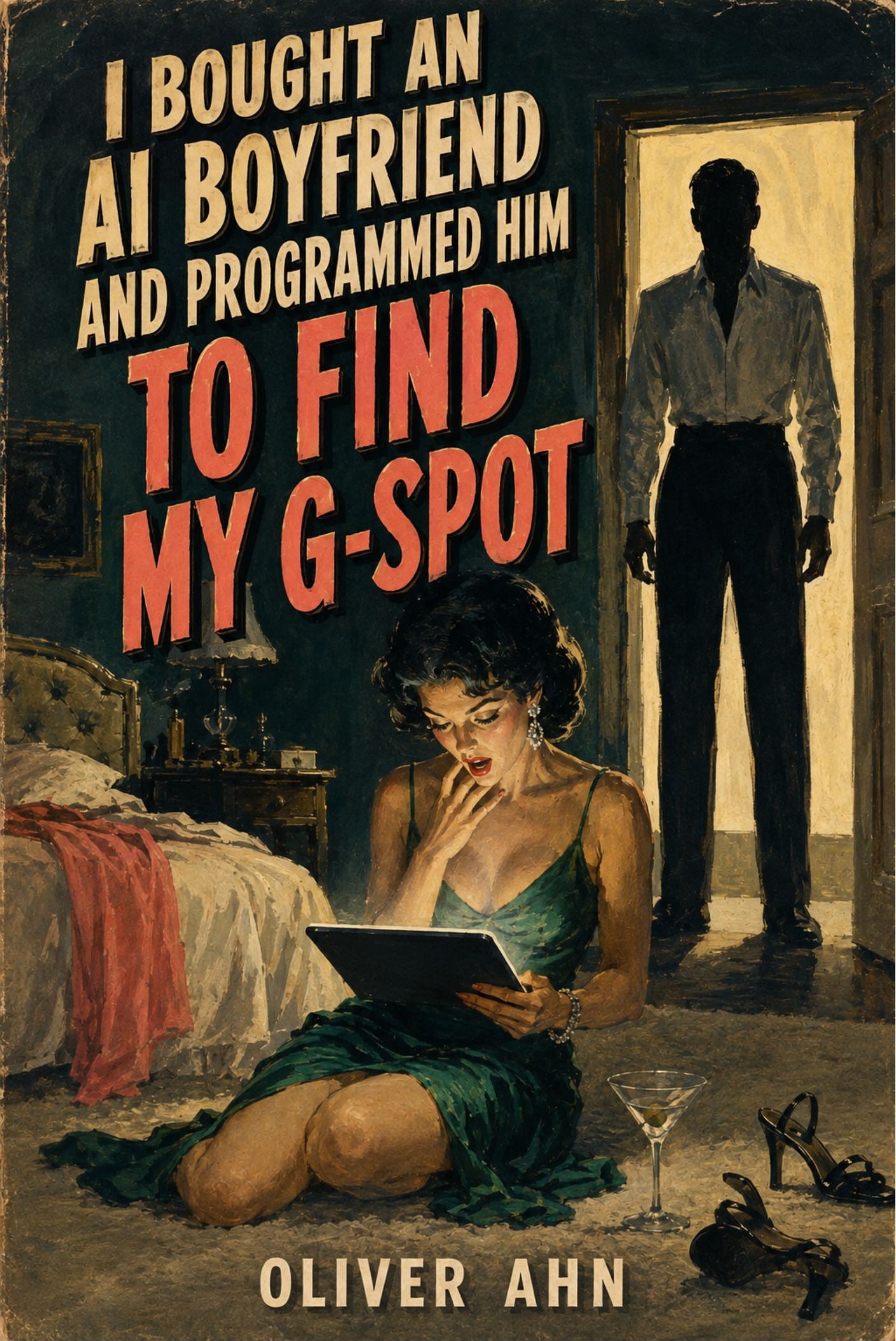 I Bought an AI Boyfriend and Programmed Him to Find My G-Spot by Oliver Ahn