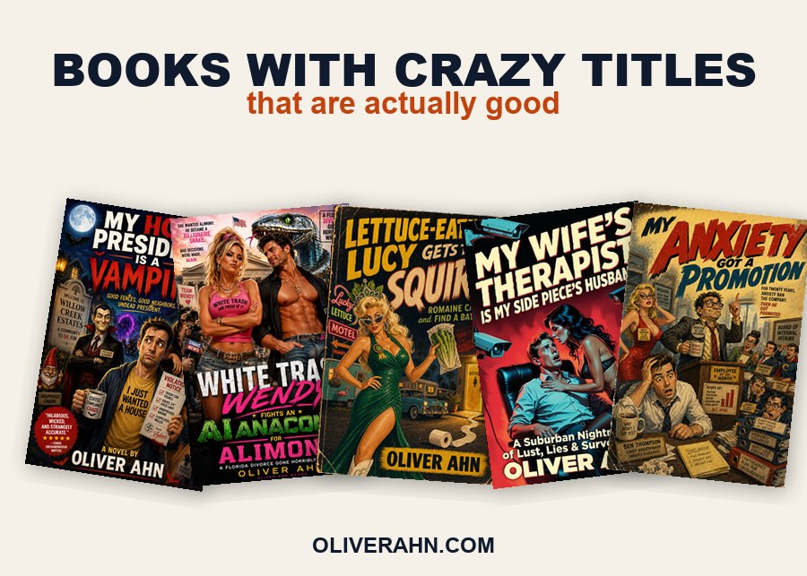 Oliver Ahn book covers under the heading Books With Crazy Titles That Are Actually Good