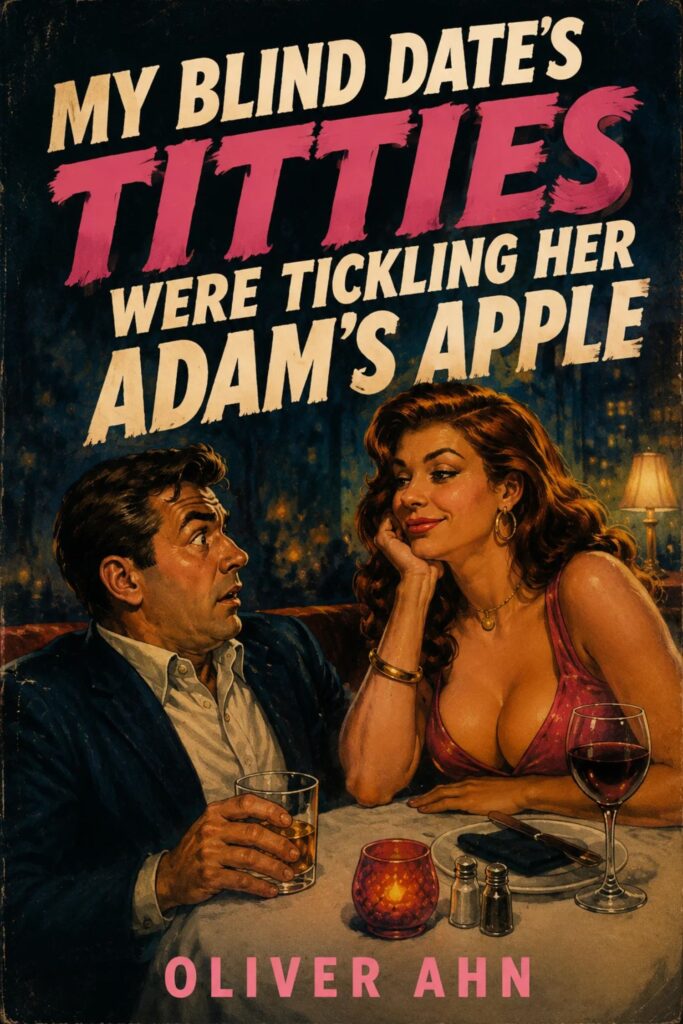My Blind Date’s Titties Were Tickling Her Adam’s Apple cover by Oliver Ahn