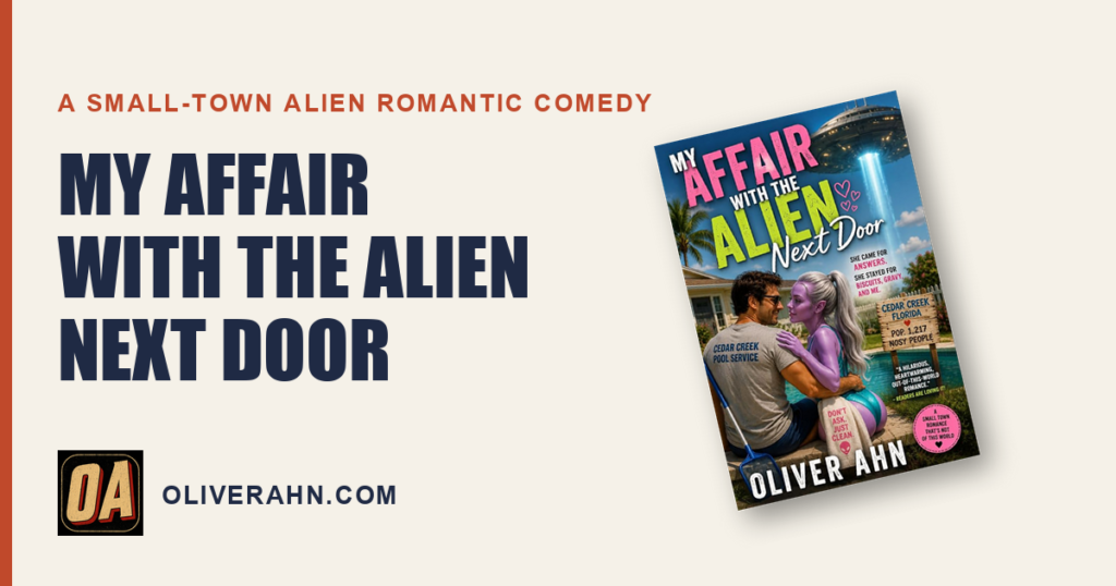 My Affair With the Alien Next Door by Oliver Ahn, a small-town alien romantic comedy