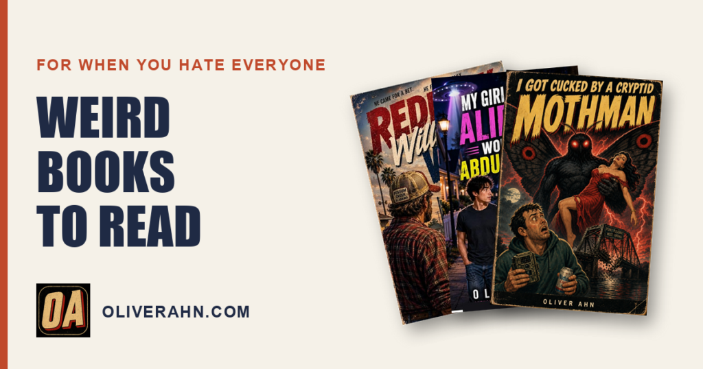 Weird books to read when you hate everyone, covers of I Got Cucked by a Cryptid: Mothman, My Girlfriend’s Alien Ex Won’t Stop Abducting Me and Redneck Willie Visits Watts
